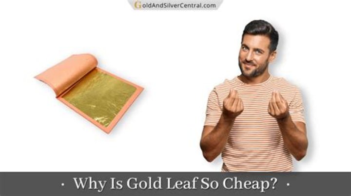 How is gold leaf so cheap?