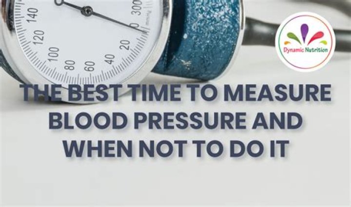 When is the best time to measure blood pressure?
