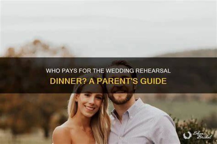 Which family pays for the rehearsal dinner?